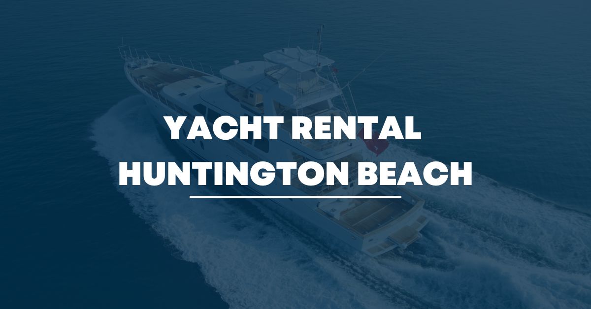 yacht rentals huntington beach