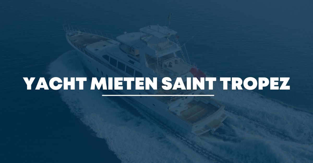 yacht mieten st tropez