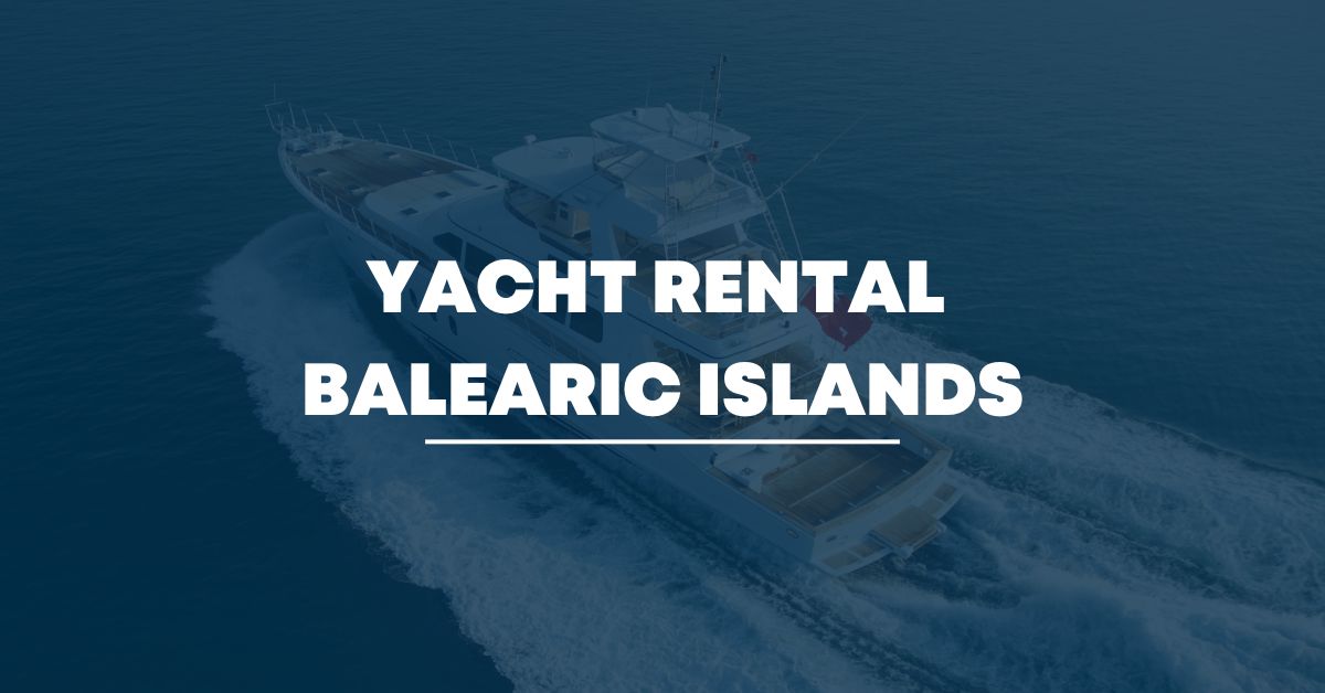 Luxury Yacht Rental & Charter Balearic Islands - Sunrise Yachts