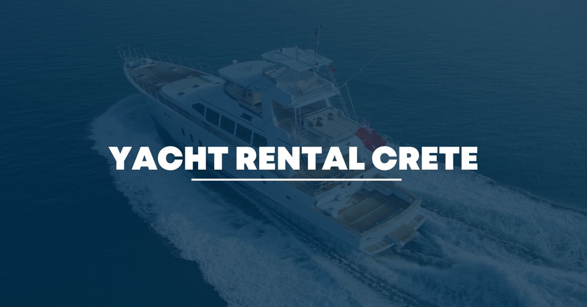 crete rent a yacht