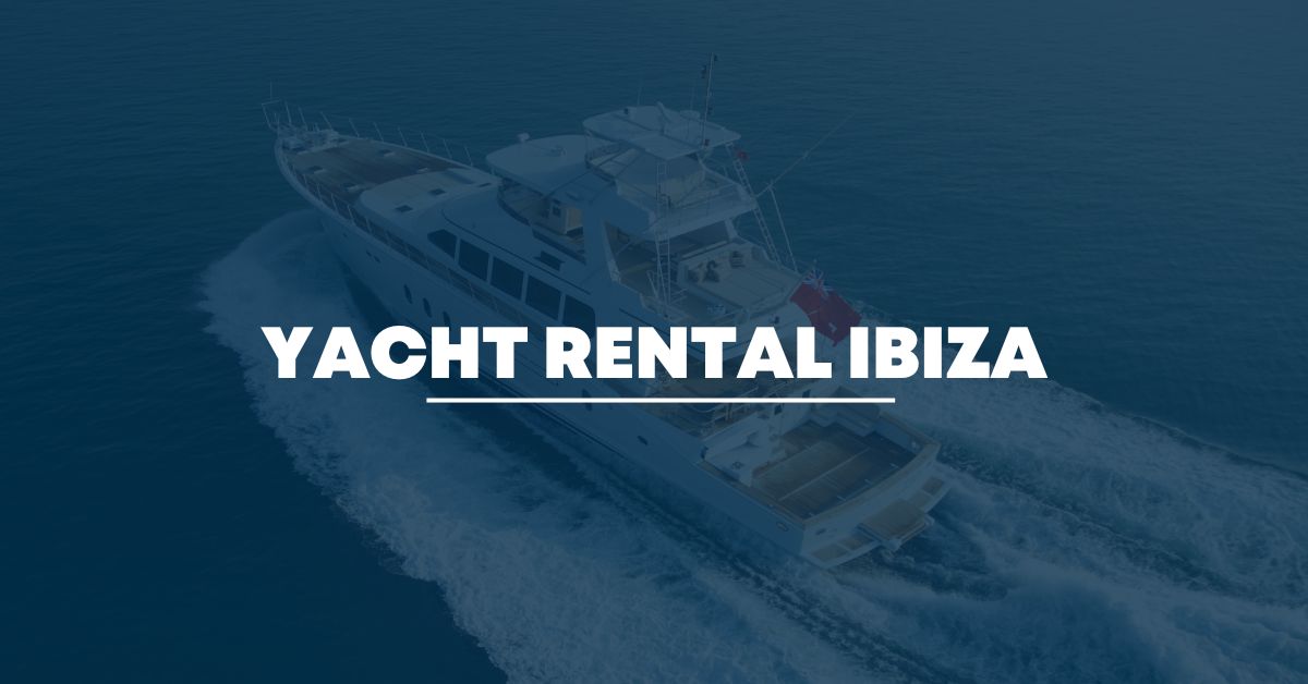 ibiza spain yacht rentals